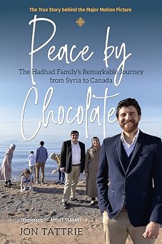 Peace by Chocolate: The Hadhad Family’s Remarkable Journey from Syria to Canada