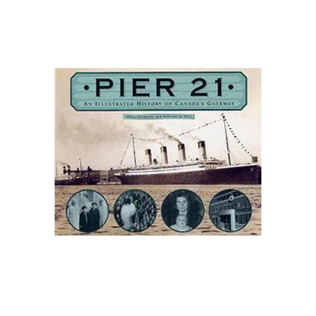 Cover of Pier 21: An Illustrated History of Canada's Gateway with the title in a green banner and the main image two immigrant ships docked at Pier 21 in black and white and four photos on the bottom in circles of the Red Cross, mother and child and the front of the immigration building 